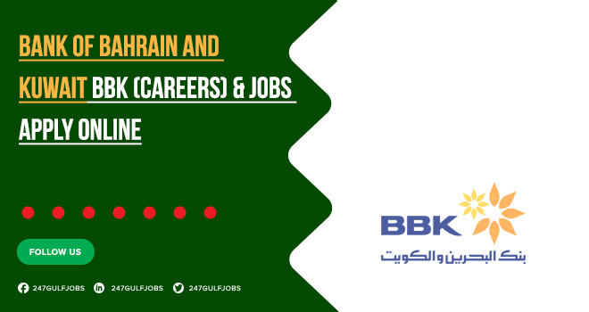Careers at BBK in Manama, Riffa, Muharraq & Across Bahrain, Kuwait | Open Roles 