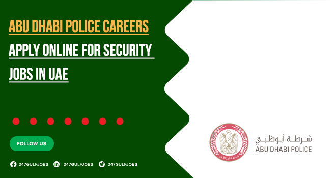 Government Jobs Positions are Available at Abu Dhabi Police | Apply Now